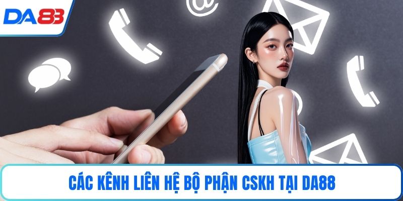 Các kênh liên hệ bộ phận CSKH tại DA88
