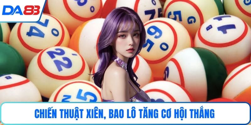 Chiến thuật xiên, bao lô tăng cơ hội thắng