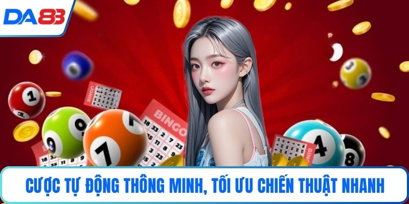 Cược tự động thông minh, tối ưu chiến thuật nhanh