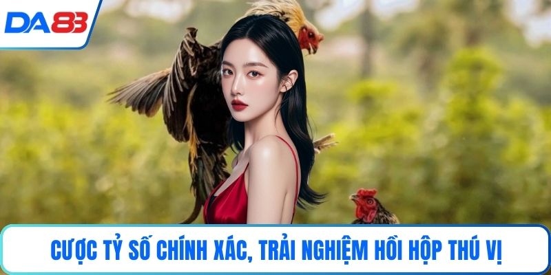 Cược tỷ số chính xác, trải nghiệm hồi hộp thú vị
