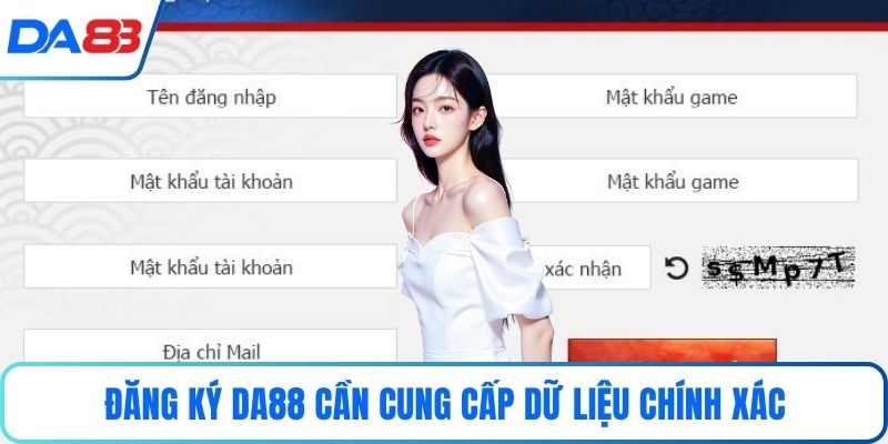 Đăng ký DA88 cần cung cấp dữ liệu chính xác