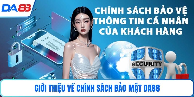 Giới thiệu về chính sách bảo mật DA88