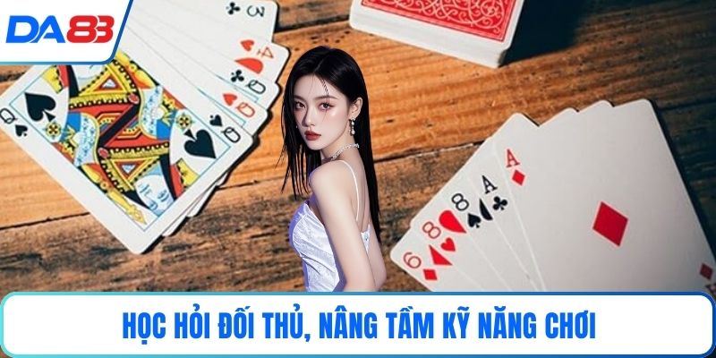 Học hỏi đối thủ, nâng tầm kỹ năng chơi