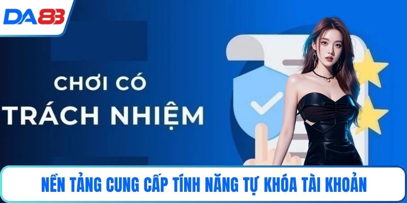 Nền tảng cung cấp tính năng tự khóa tài khoản