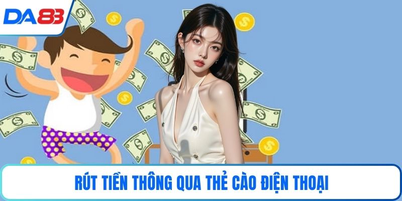Rút tiền thông qua thẻ cào điện thoại
