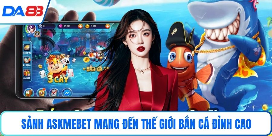 Sảnh askmebet mang đến thế giới bắn cá đỉnh cao