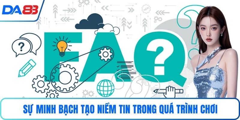 Sự minh bạch tạo niềm tin trong quá trình chơi