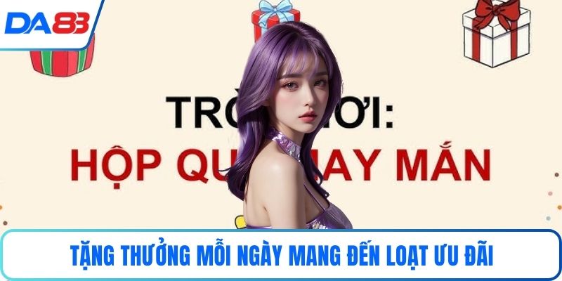 Tặng thưởng mỗi ngày mang đến loạt ưu đãi