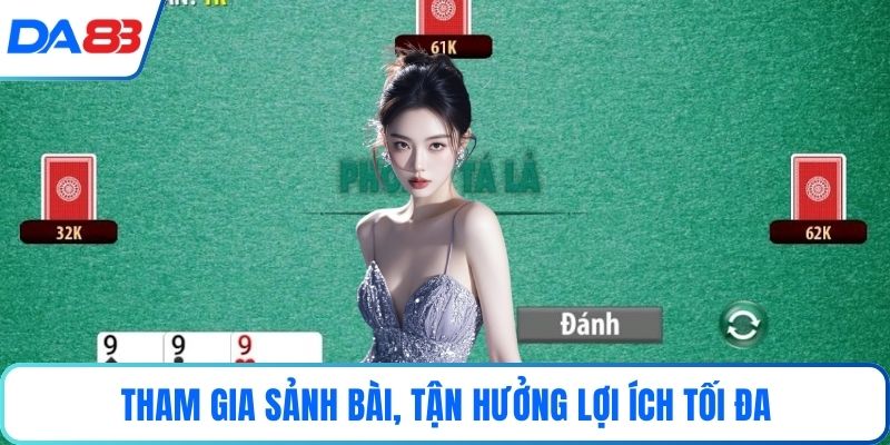 Tham gia sảnh bài, tận hưởng lợi ích tối đa