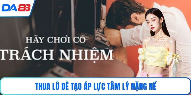 Thua lỗ dễ tạo áp lực tâm lý nặng nề